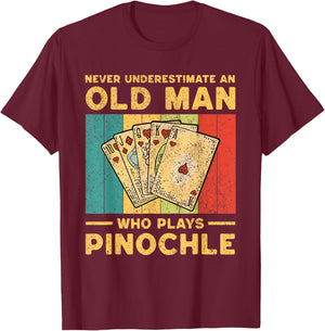 Never Underestimate An Old Man Who Plays Pinochle Pinochle T-Shirt - T-Shirt | Maroon