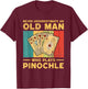 Never Underestimate An Old Man Who Plays Pinochle Pinochle T-Shirt - T-Shirt | Maroon