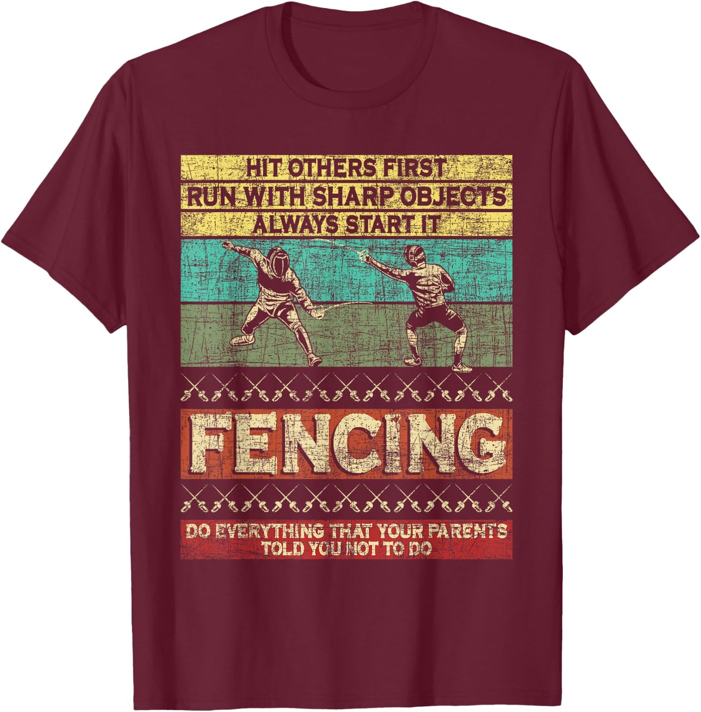Hit Others First Run With Sharp Objects - Fencing Fencer T-Shirt - T-Shirt | Maroon