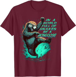 In a World Full of Snakes Be a Mongoose Funny Animal T-Shirt - T-Shirt | Maroon