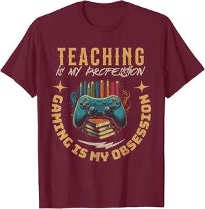 Teaching My Profession Gaming is My Obsession Teacher Gamer T-Shirt - T-Shirt | Maroon