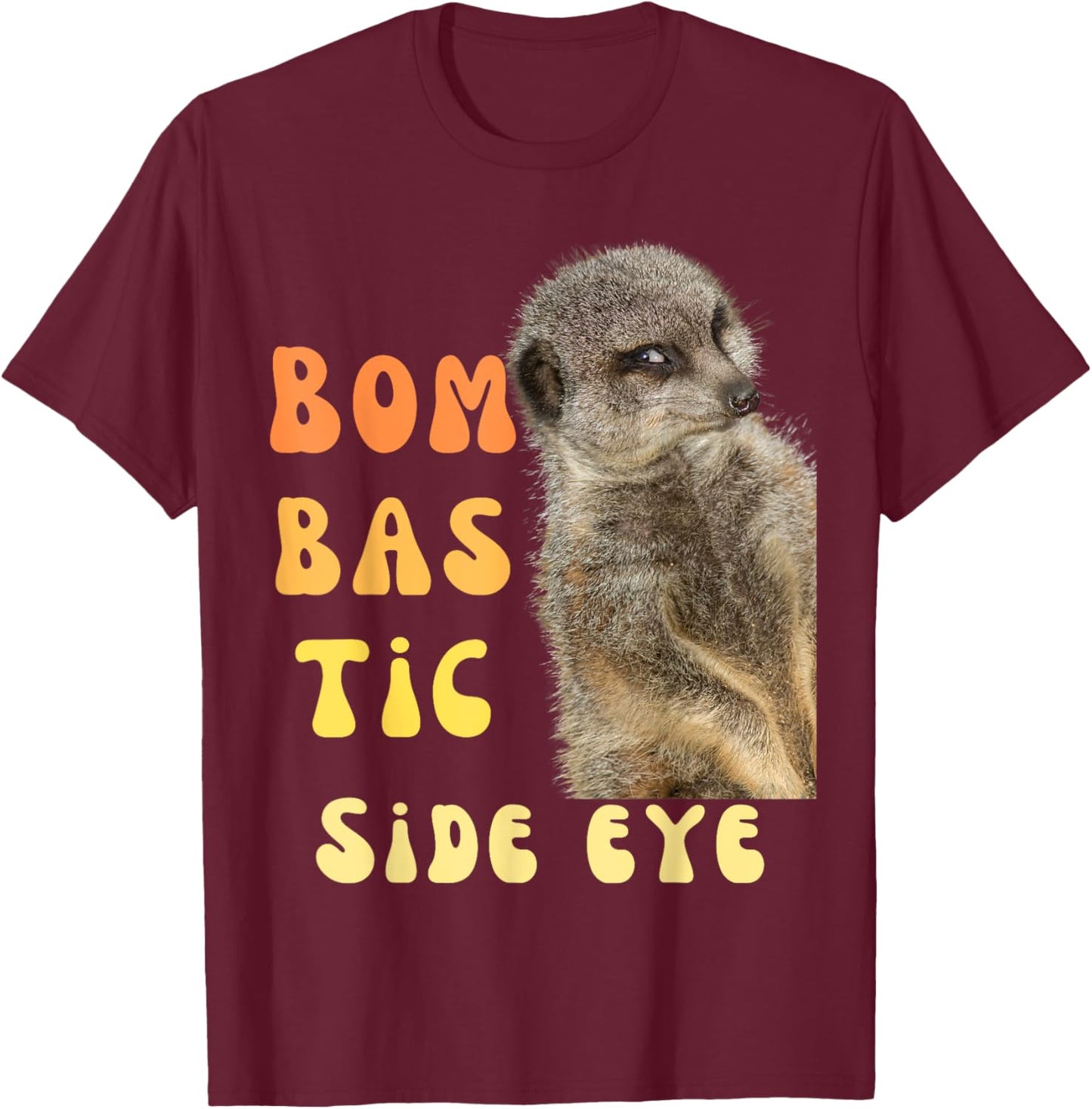 Bombastic Side Eye Funny Meme T-Shirt - T-Shirt | Maroon