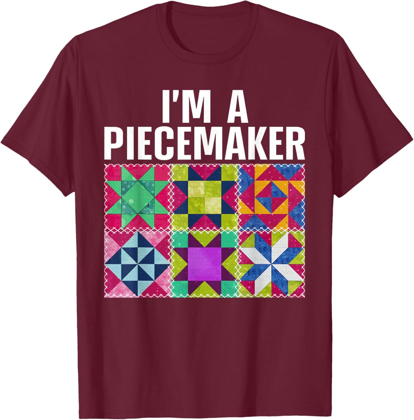 Funny Quilting Art For Quilter Sewer Women Moms Piecemaker T-Shirt - T-Shirt | Maroon