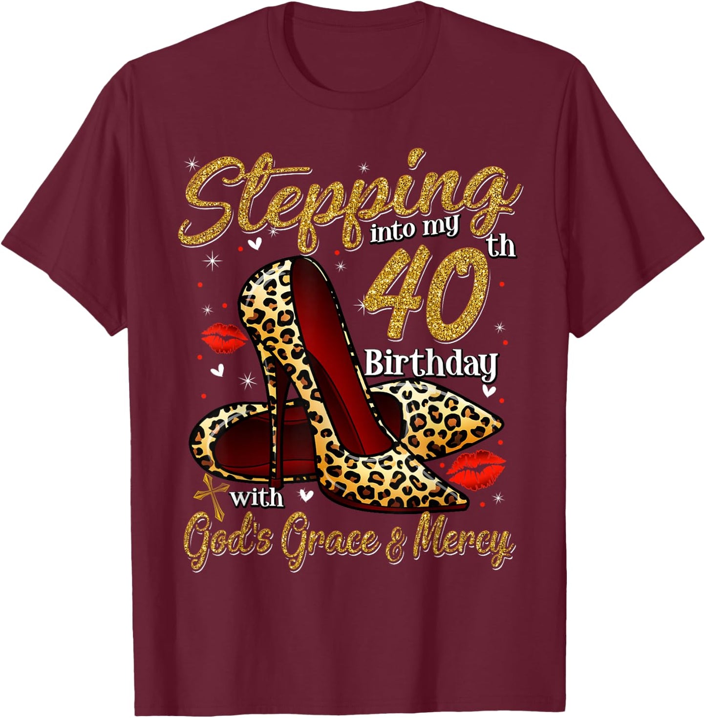 High Heels Stepping Into My 40th Birthday 40 and Fabulous T-Shirt - T-Shirt | Maroon
