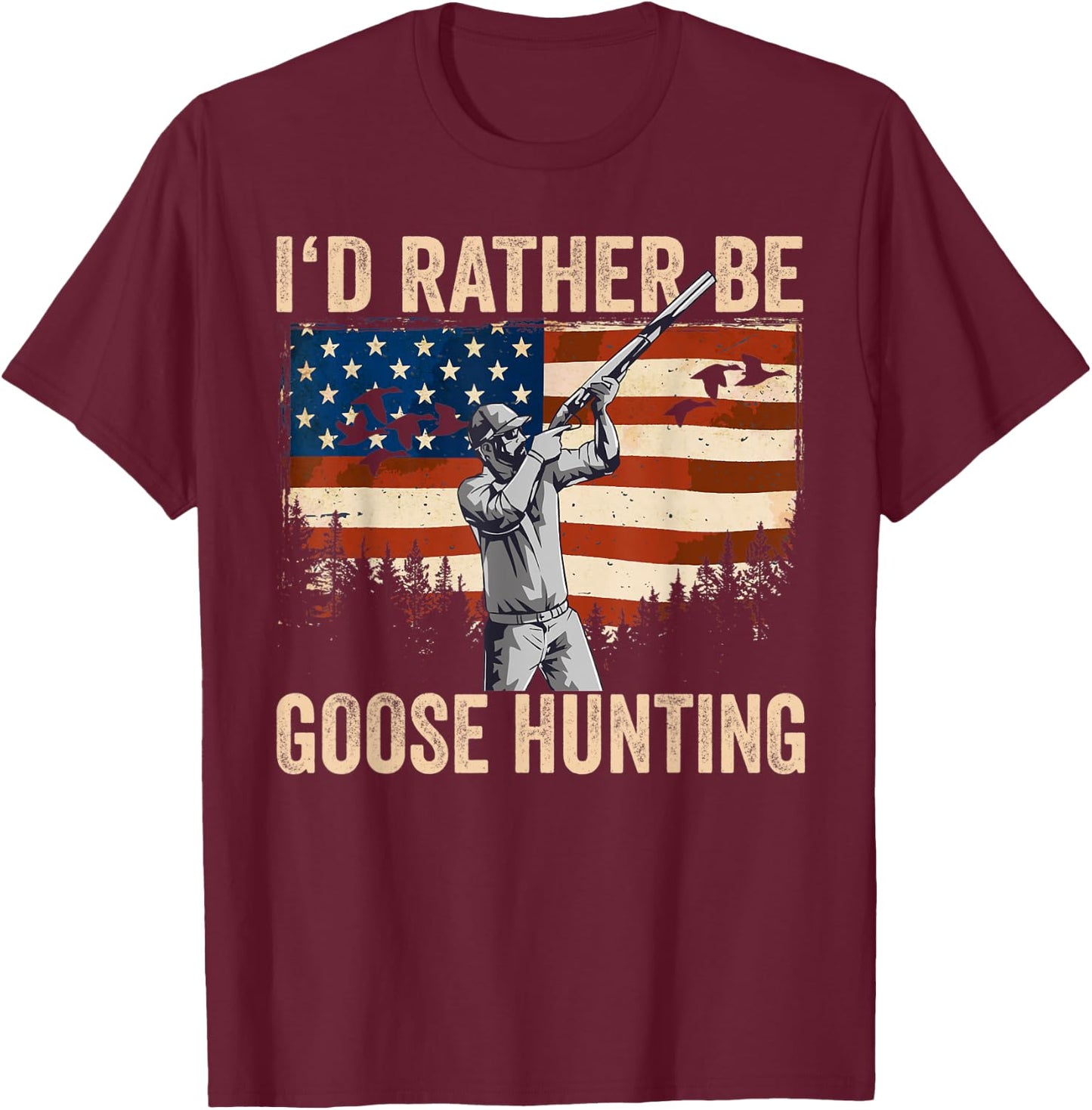 USA I'd Rather Be Goose Hunting T-Shirt - T-Shirt | Maroon