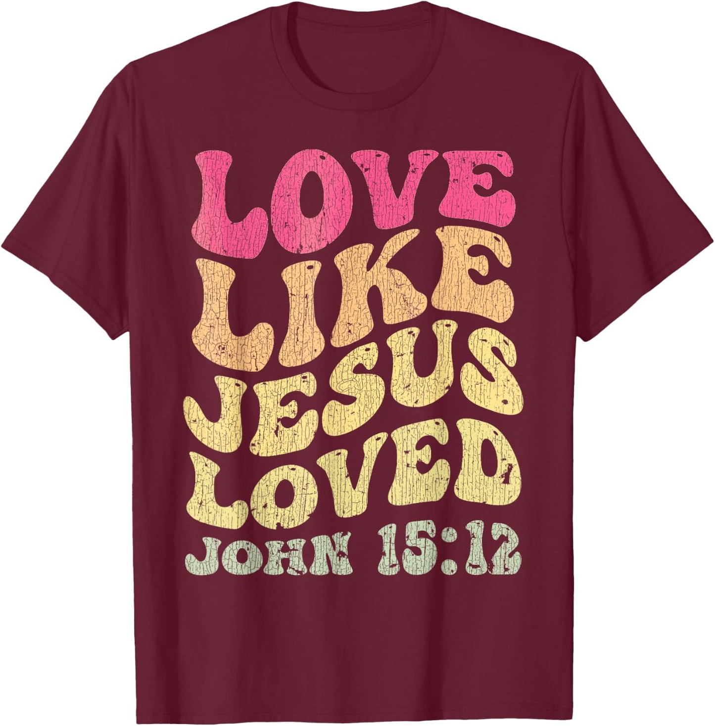 Vintage Love Like Jesus Loved John 15 12 Groovy Christian T-Shirt - T-Shirt | Maroon