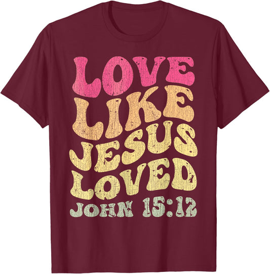 Vintage Love Like Jesus Loved John 15 12 Groovy Christian T-Shirt - T-Shirt | Maroon