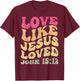 Vintage Love Like Jesus Loved John 15 12 Groovy Christian T-Shirt - T-Shirt | Maroon