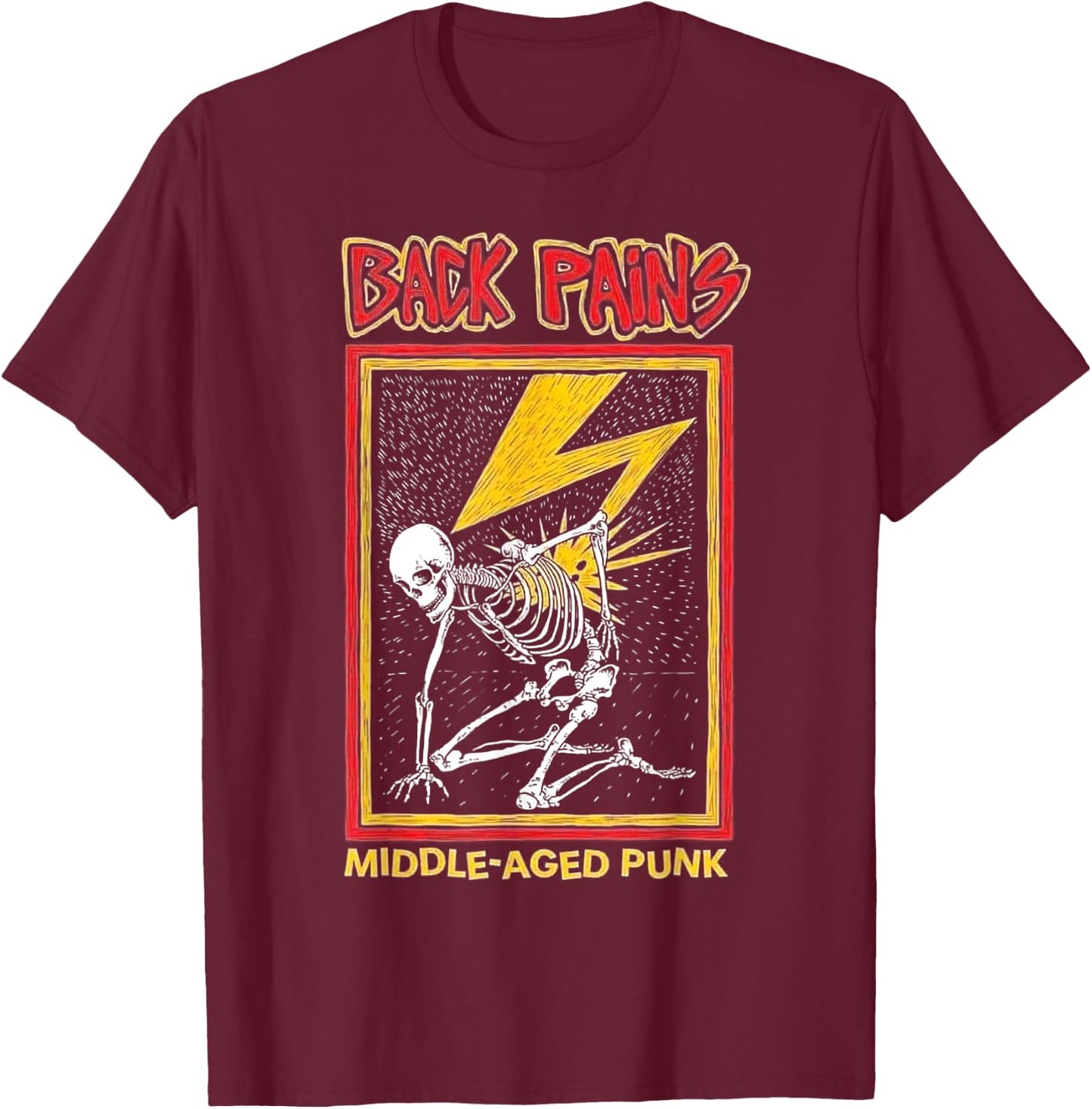 Back Pains Middle Aged Punk T-Shirt - T-Shirt | Maroon