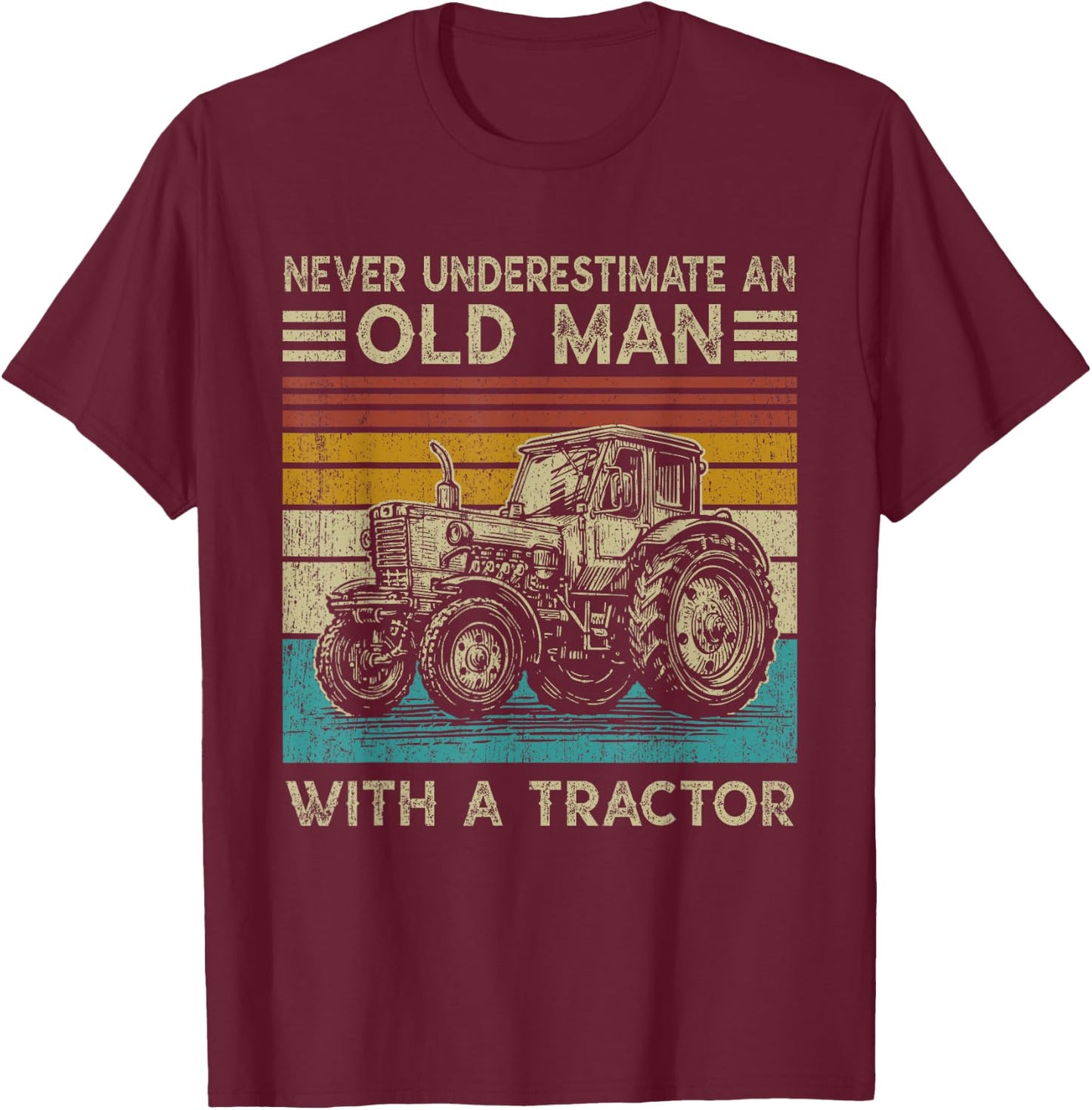 Never Underestimate an Old Man with A Tractor - Funny Farmer T-Shirt - T-Shirt | Maroon