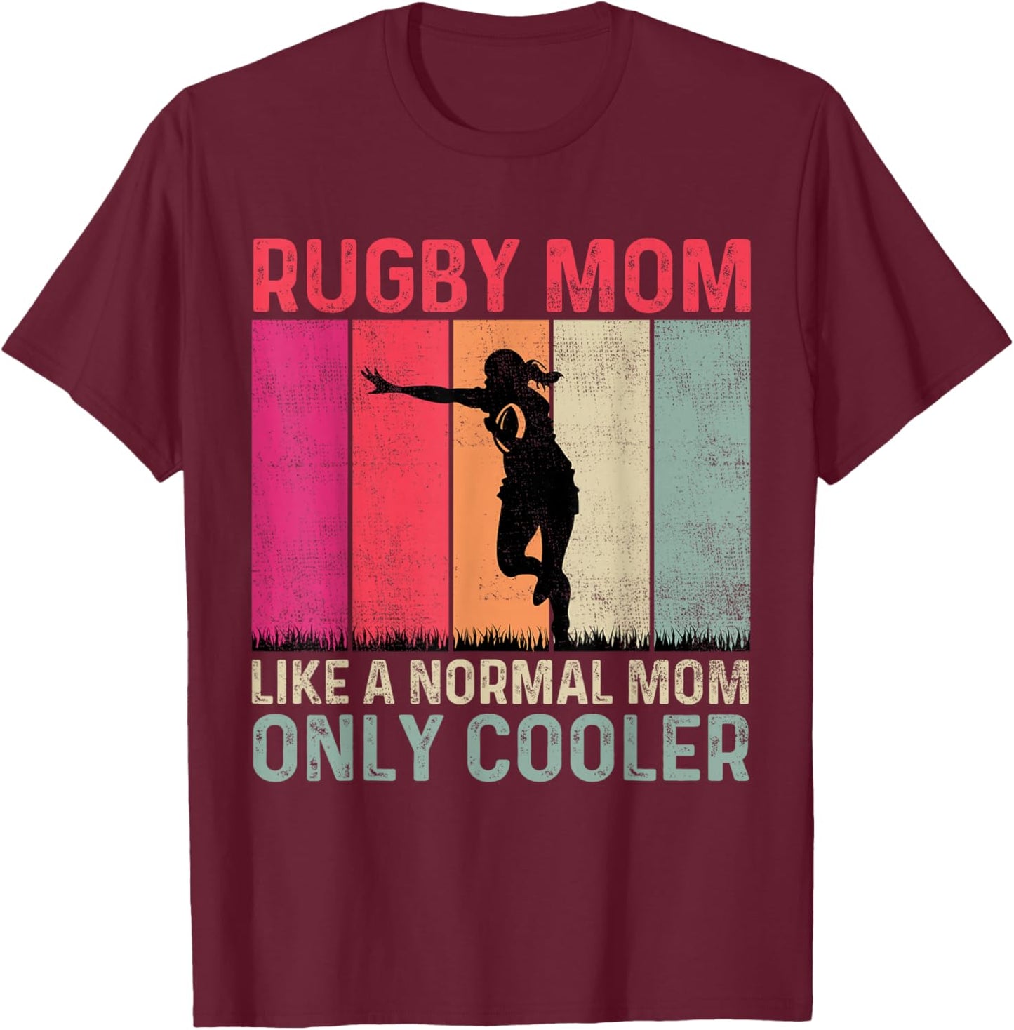 Rugby Mom Like A Normal Mom Only Cooler Mother's Day T-Shirt - T-Shirt | Maroon