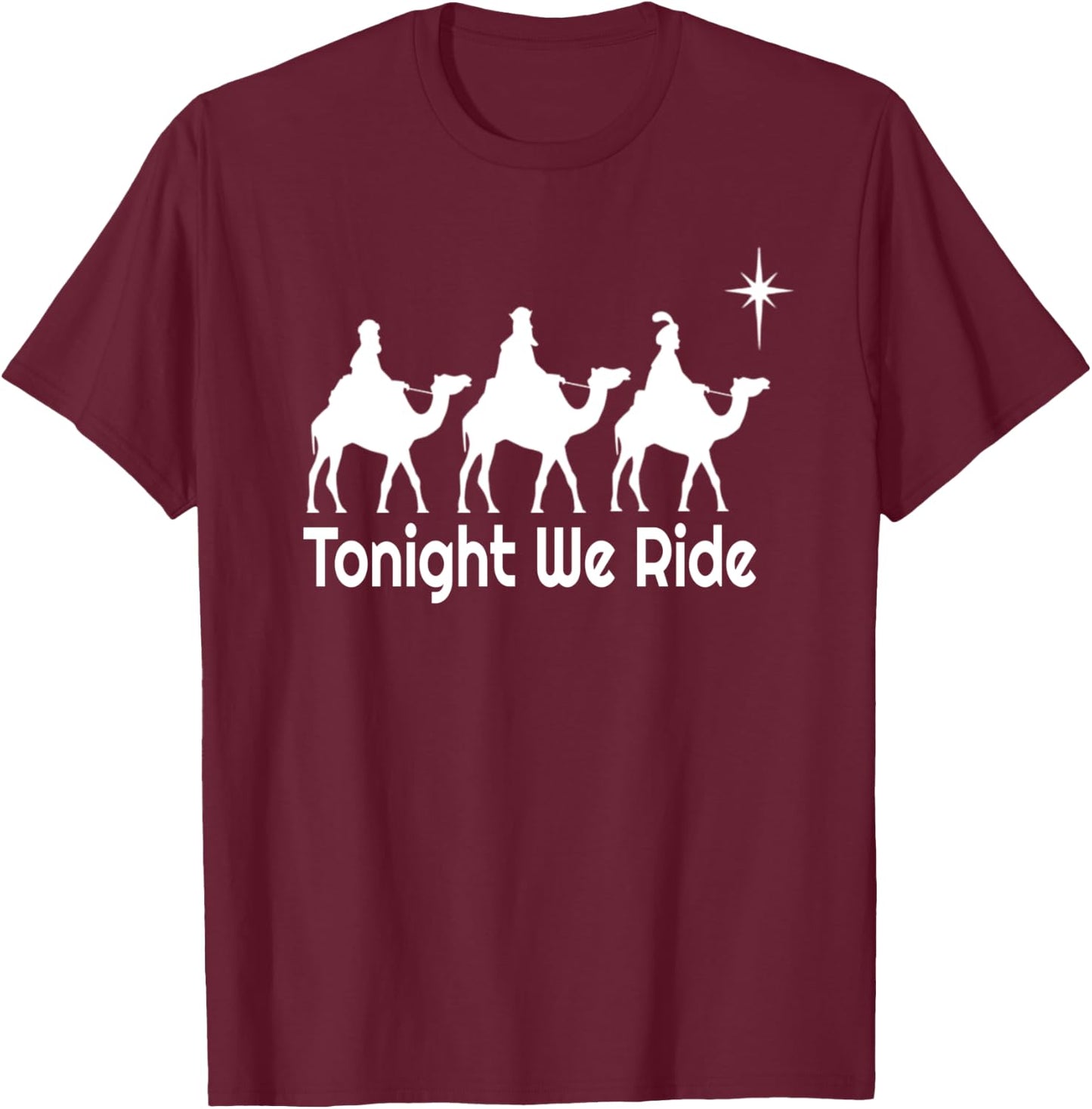 Tonight We Ride Christian Funny Christmas T-Shirt - T-Shirt | Maroon