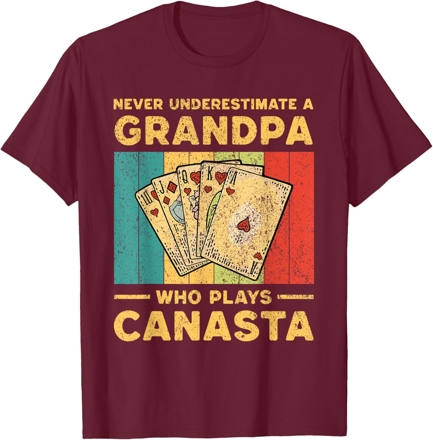 Never Underestimate A Grandpa Who Plays Canasta Card Game T-Shirt - T-Shirt | Maroon