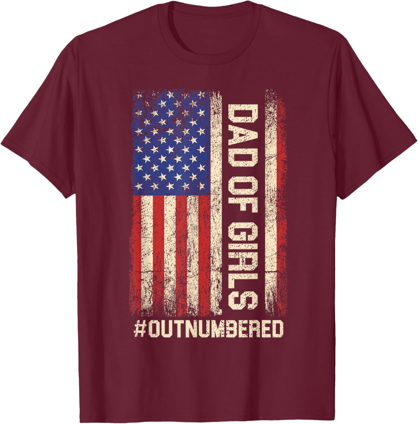Funny Dad of Girls Outnumbered American Flag Girl Dads Men T-Shirt - T-Shirt | Maroon
