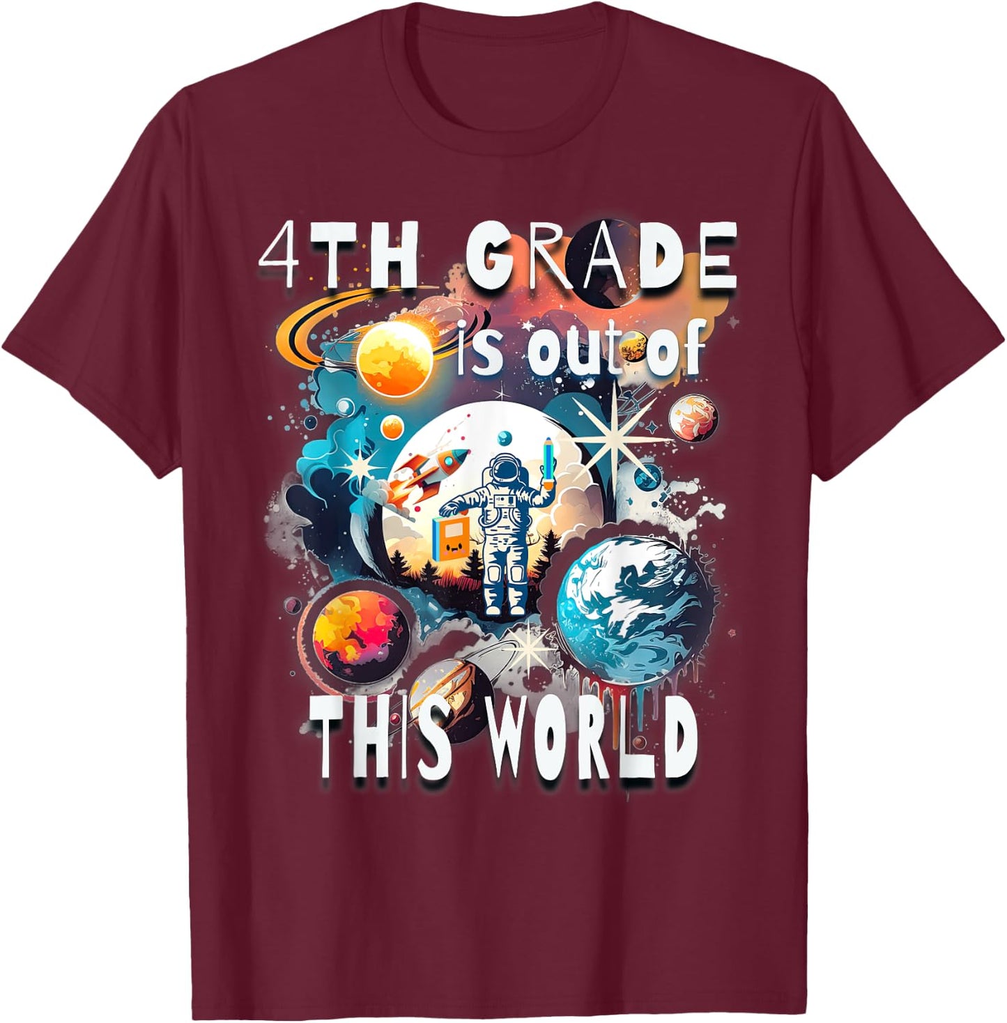 4th Grade Is Out Of This World Back To School Astronaut T-Shirt - T-Shirt | Maroon