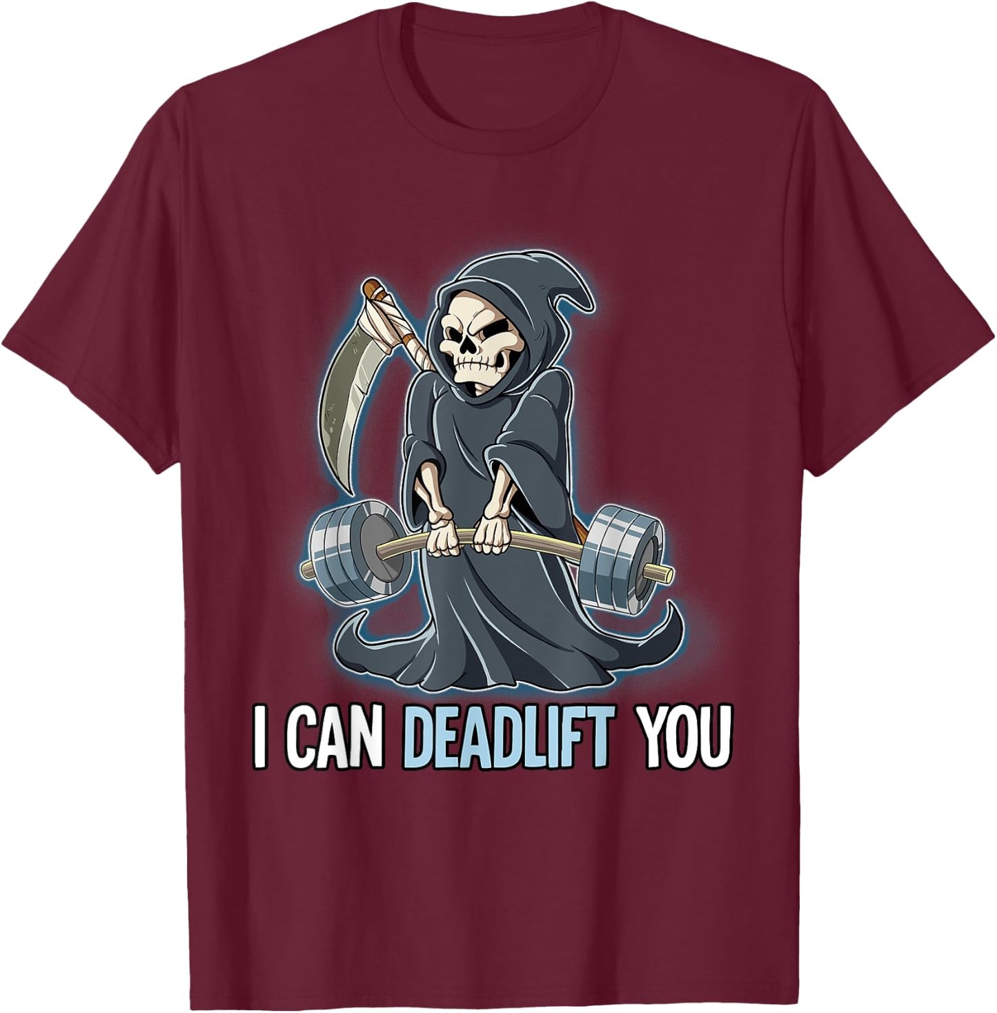 Grim Reaper Gym Weight Training I Can Deadlift You T-Shirt - T-Shirt | Maroon
