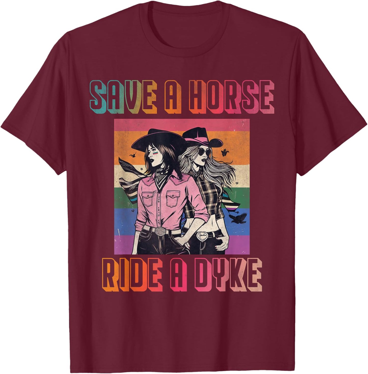 Save a horse ride a dyke T-Shirt - T-Shirt | Maroon