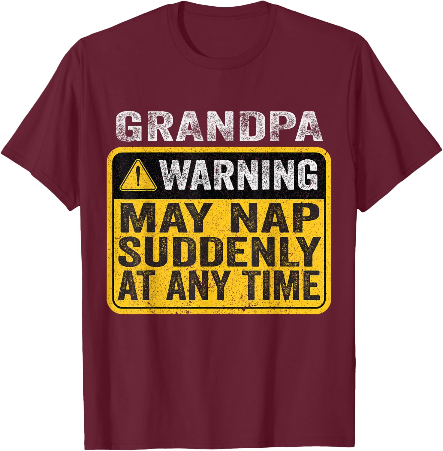 Grandpa Warning May Nap Suddenly At Any Time T-Shirt - T-Shirt | Maroon