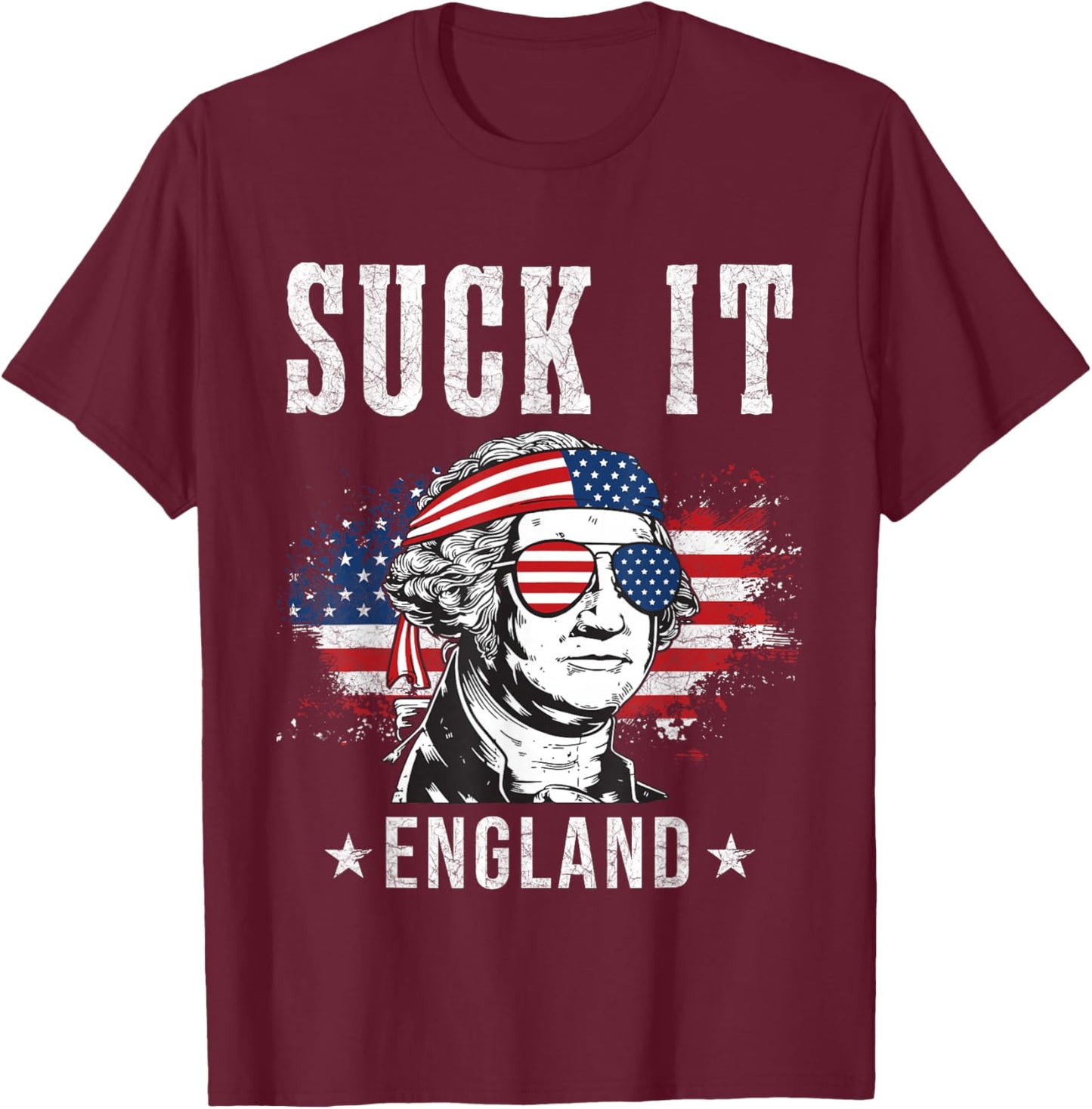 Suck It England Funny 4th of July - George Washington Funny T-Shirt - T-Shirt | Maroon