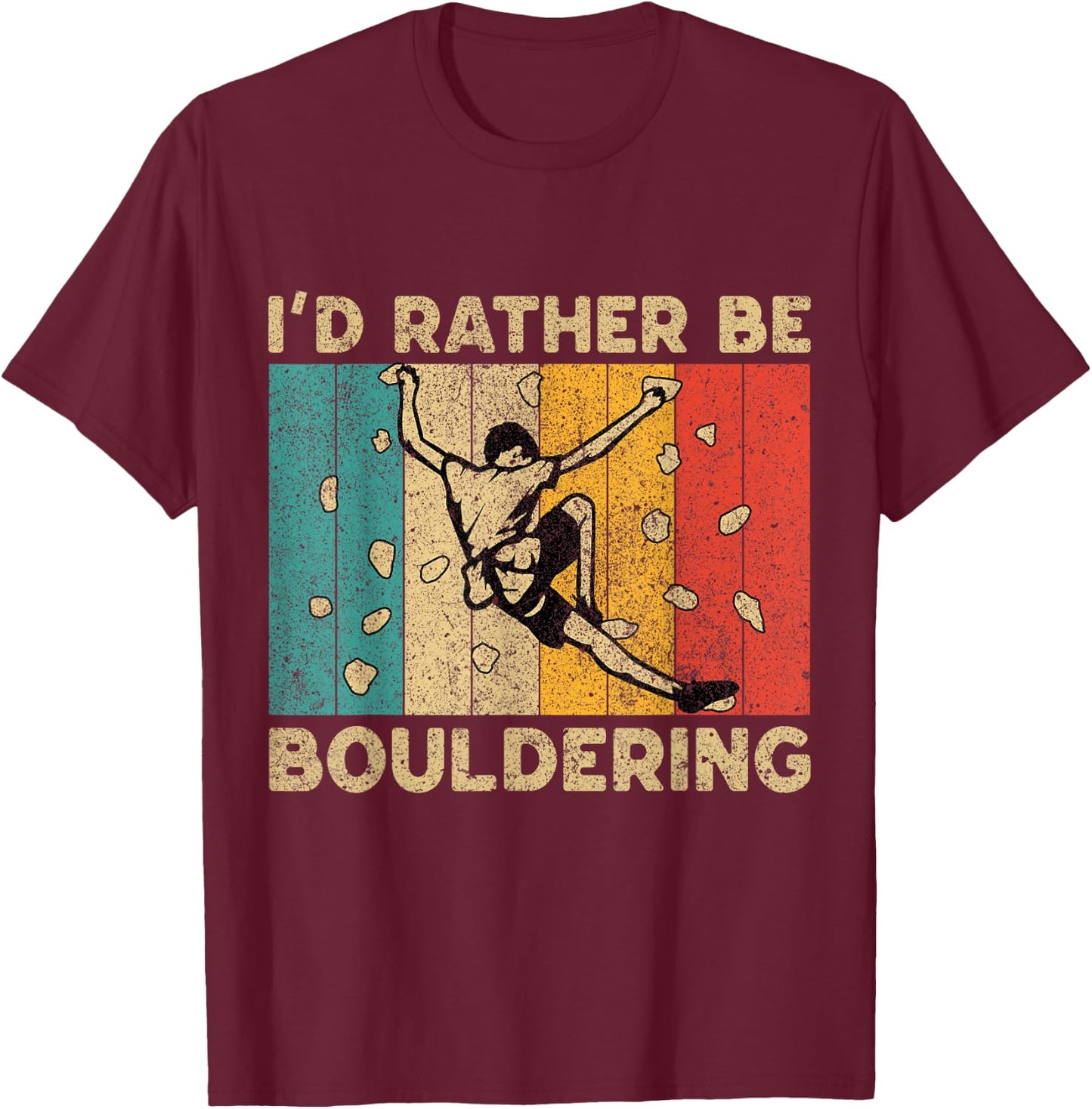 I'd Rather Bouldering Funny Rock Climbing Bouldering T-Shirt - T-Shirt | Maroon