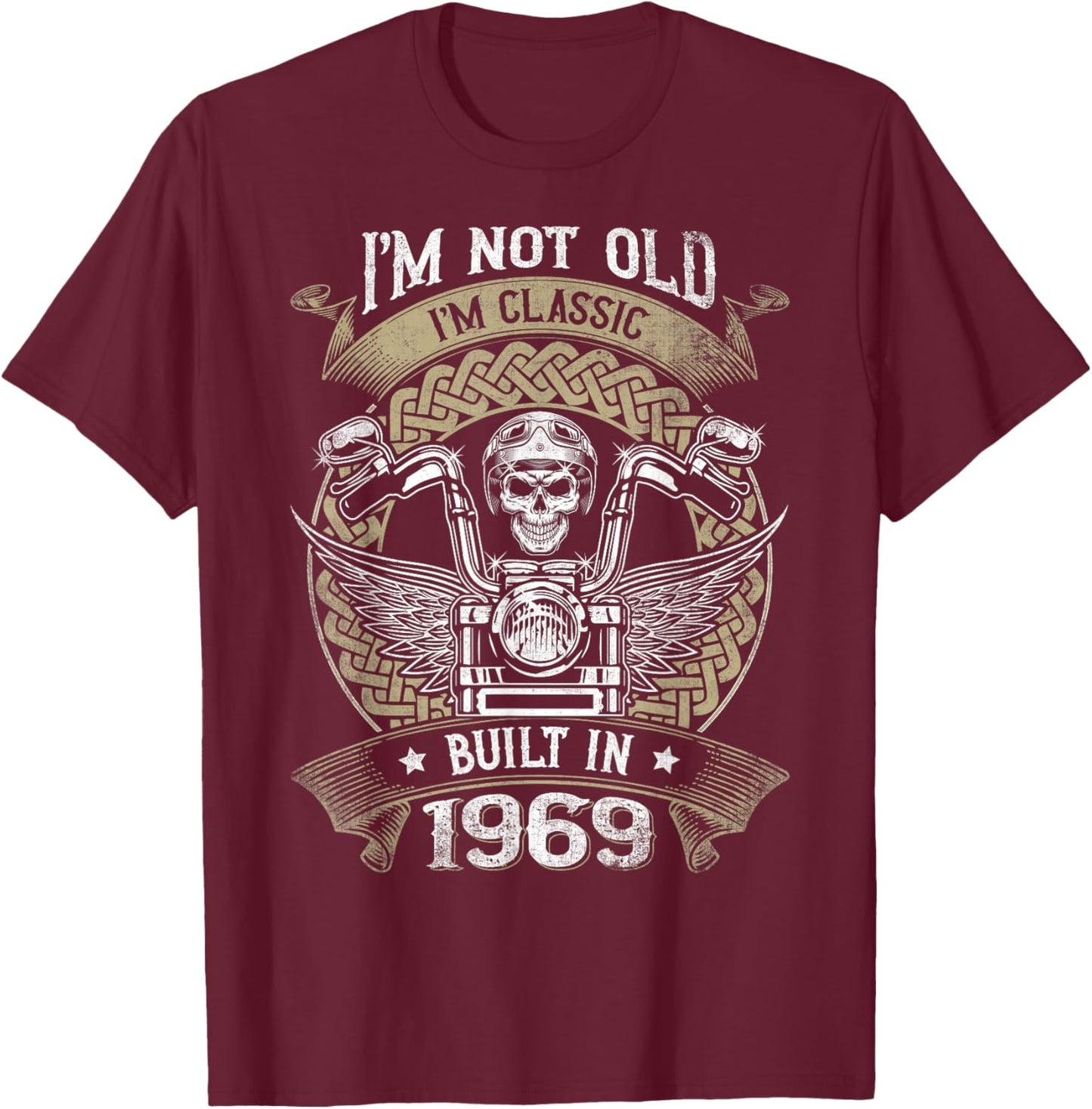 I'm Not Old I'm Classic Built 1969 Motorcycle 55th Birthday T-Shirt - T-Shirt | Maroon