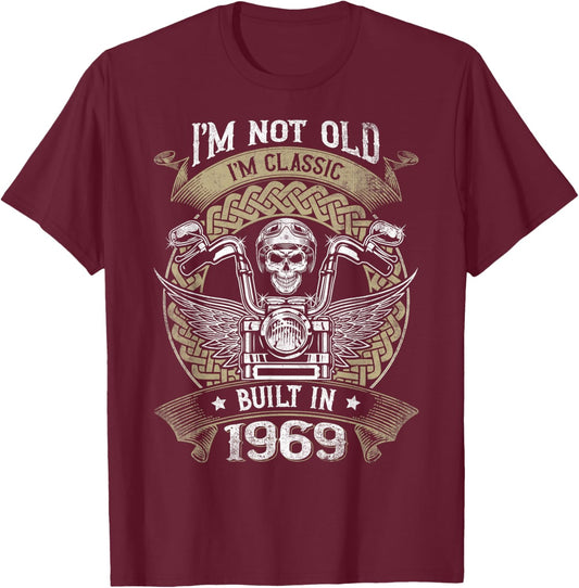 I'm Not Old I'm Classic Built 1969 Motorcycle 55th Birthday T-Shirt - T-Shirt | Maroon