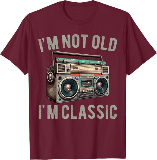 I'm Not Old I'm Classic Old 80s 90s School Vintage Boombox T-Shirt - T-Shirt | Maroon