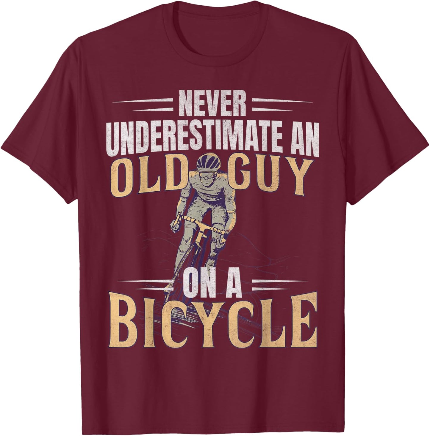 Never Underestimate An Old Guy On A Bicycle Cycling T-Shirt - T-Shirt | Maroon