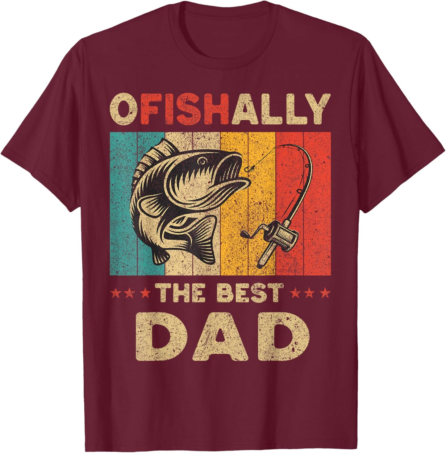 Father's Day Present Funny Fishing Ofishally The Best Dad T-Shirt - T-Shirt | Maroon