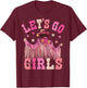 Let's Go Girls Western Country Cowgirl Bachelorette Matching T-Shirt - T-Shirt | Maroon