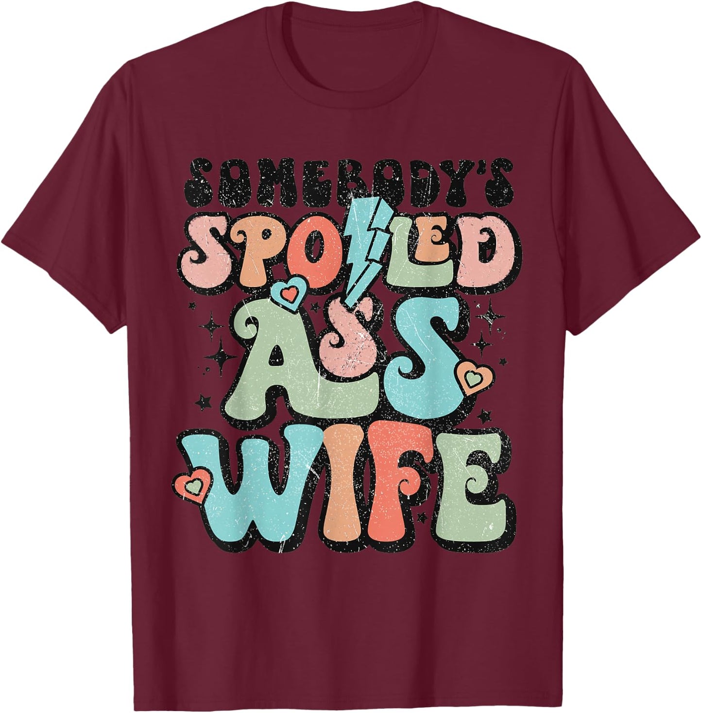 Somebody's Spoiled Ass Wife Retro Funny T-Shirt - T-Shirt | Maroon