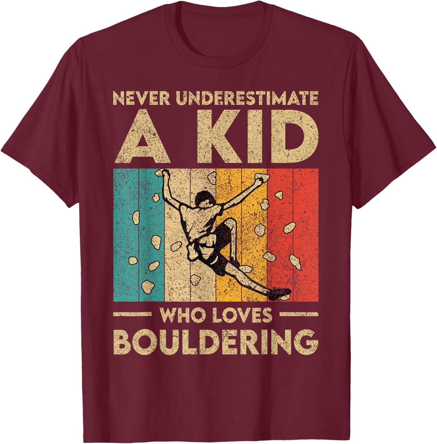 Never Underestimate A Kid Funny Rock Climbing Bouldering Kid T-Shirt - T-Shirt | Maroon