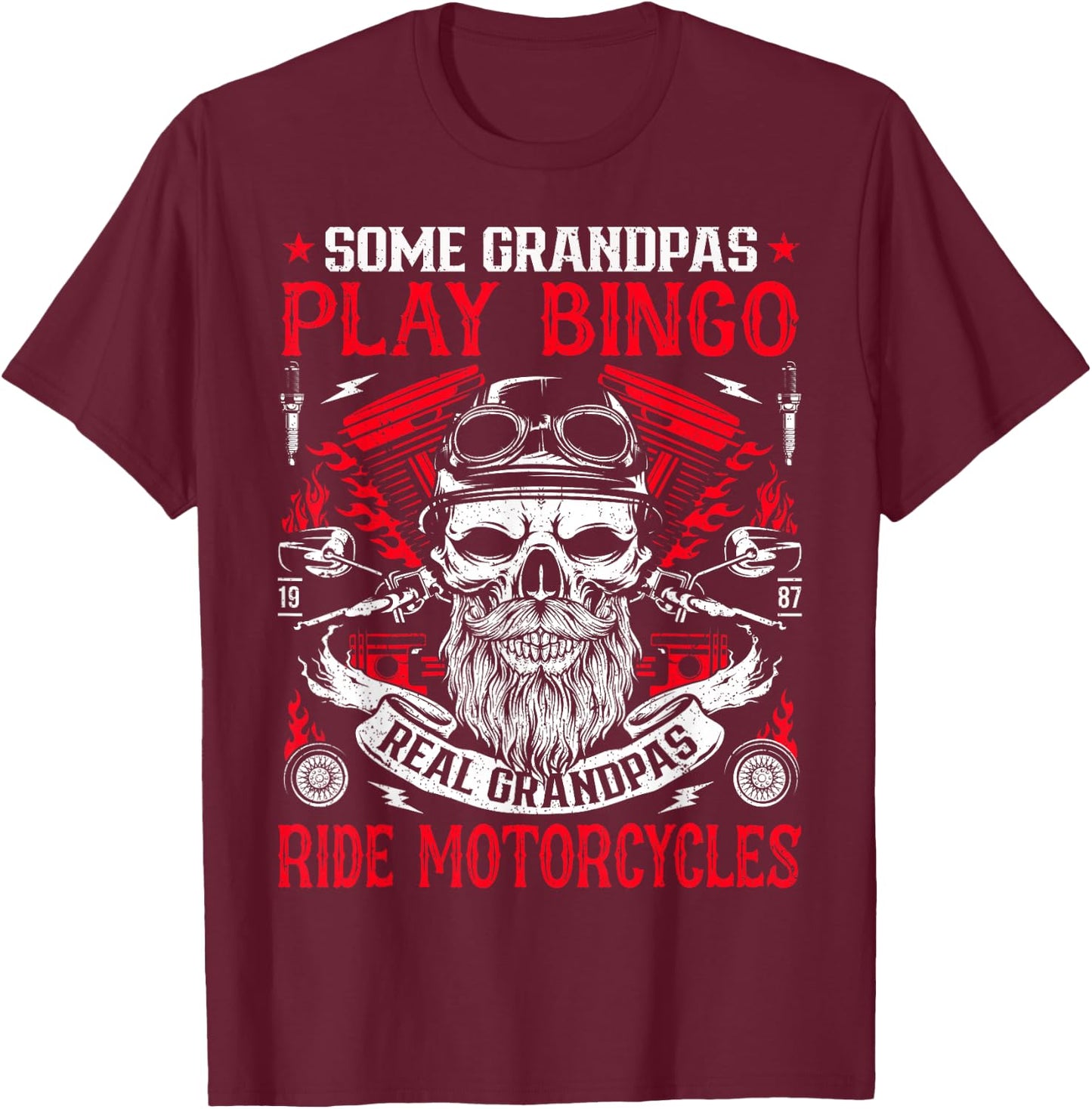 Some Grandpas Play Bingo Real Grandpas Ride Motorcycles T-Shirt - T-Shirt | Maroon