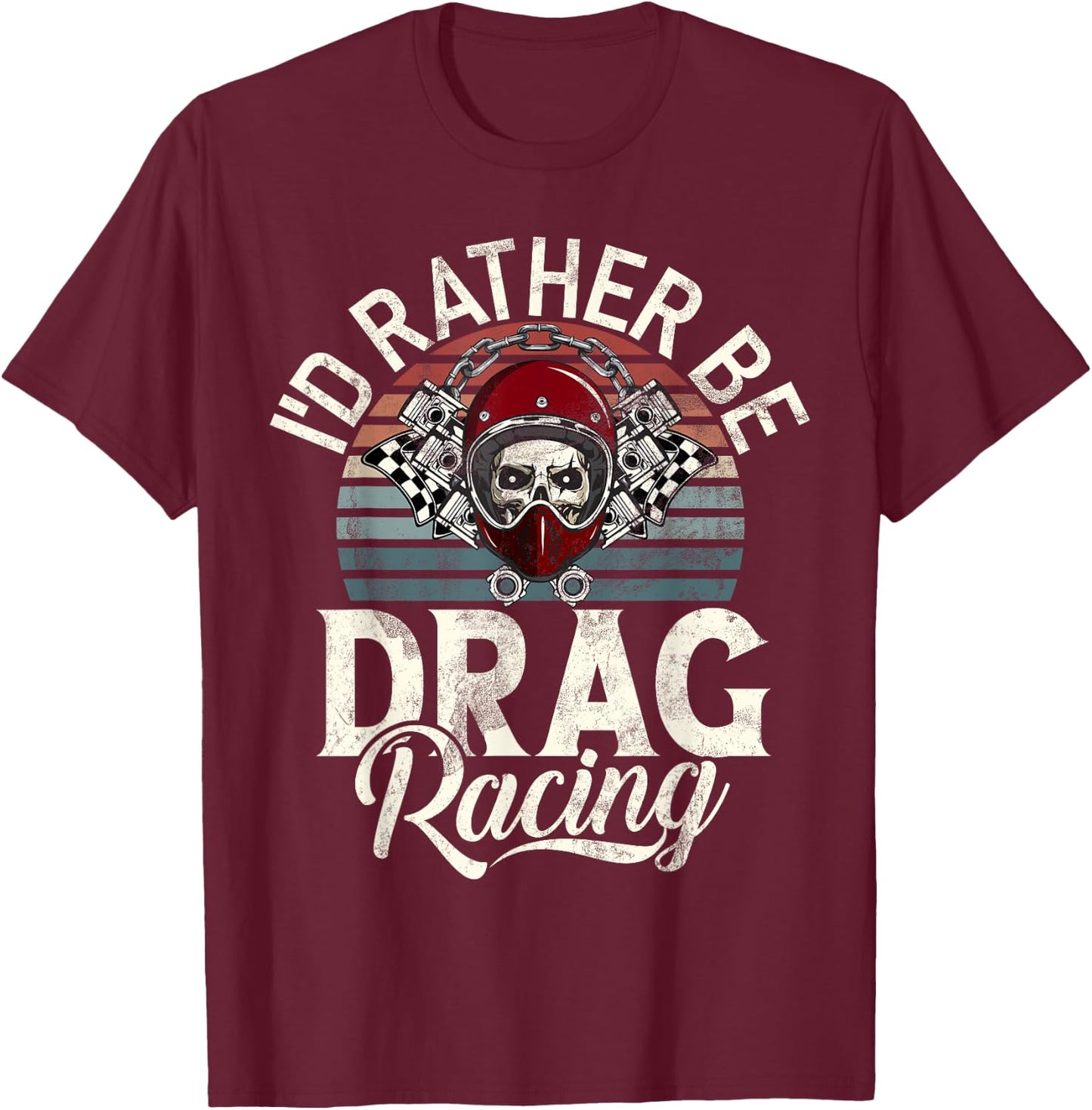 I would rather be Drag Racing T-Shirt - T-Shirt | Maroon