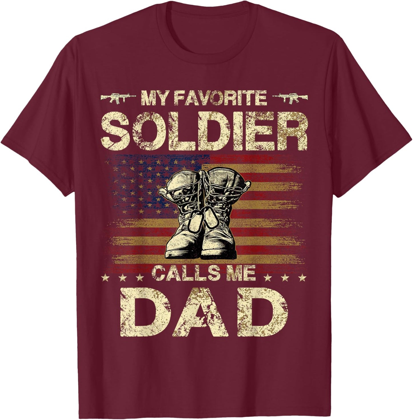My Favorite Solider Calls Me Dad | Proud Army Dad T-Shirt - T-Shirt | Maroon
