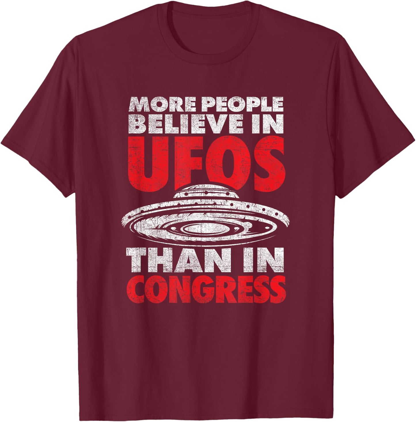 Funny More People Believe in UFOs Than in Congress T-Shirt - T-Shirt | Maroon