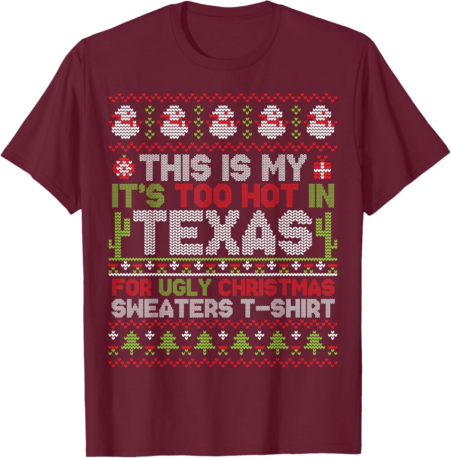 This Is My It's Too Hot In Texas For Ugly Christmas Sweater T-Shirt - T-Shirt | Maroon
