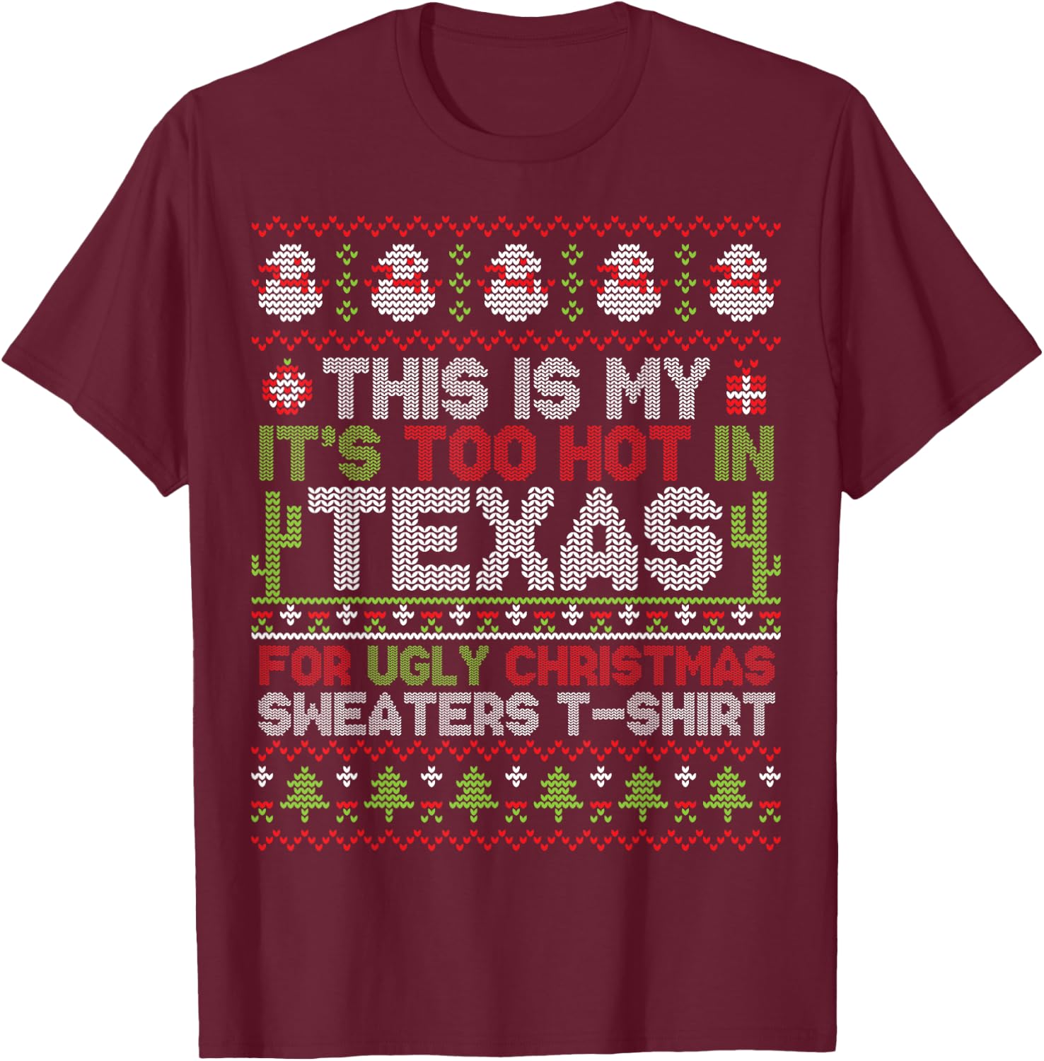 This Is My It's Too Hot In Texas For Ugly Christmas Sweater T-Shirt - T-Shirt | Maroon