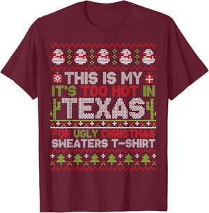 This Is My It's Too Hot In Texas For Ugly Christmas Sweater T-Shirt - T-Shirt | Maroon