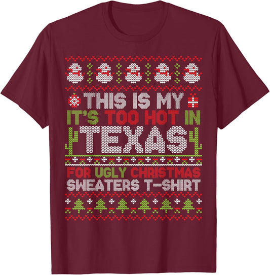 This Is My It's Too Hot In Texas For Ugly Christmas Sweater T-Shirt - T-Shirt | Maroon