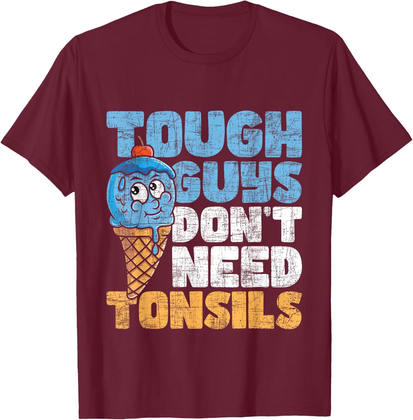 Tough Guys Don't Need Tonsils - Tonsil Removal Tonsillectomy Small T-Shirt - T-Shirt | Maroon