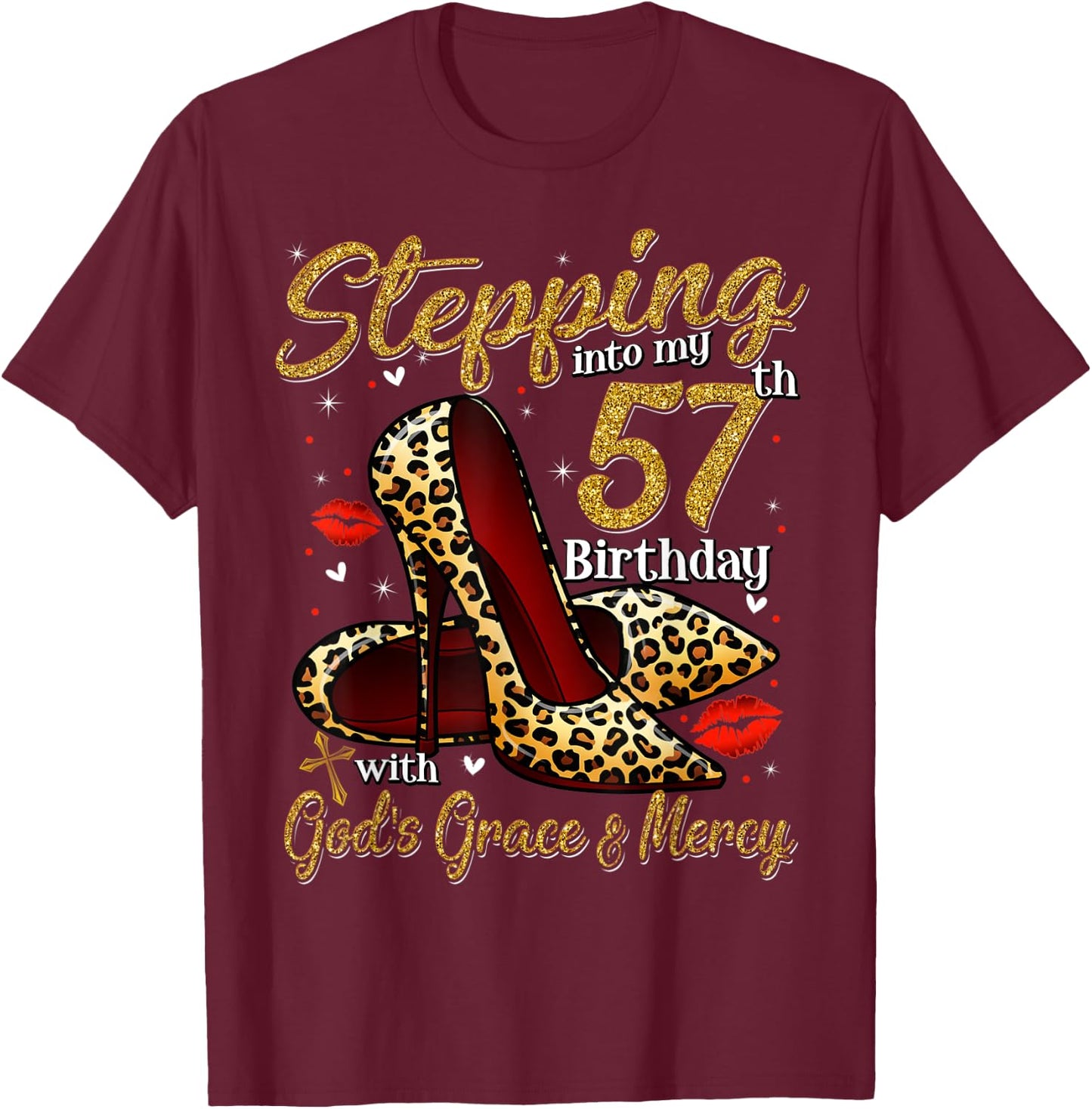 High Heels Stepping Into My 57th Birthday 57 and Fabulous T-Shirt - T-Shirt | Maroon