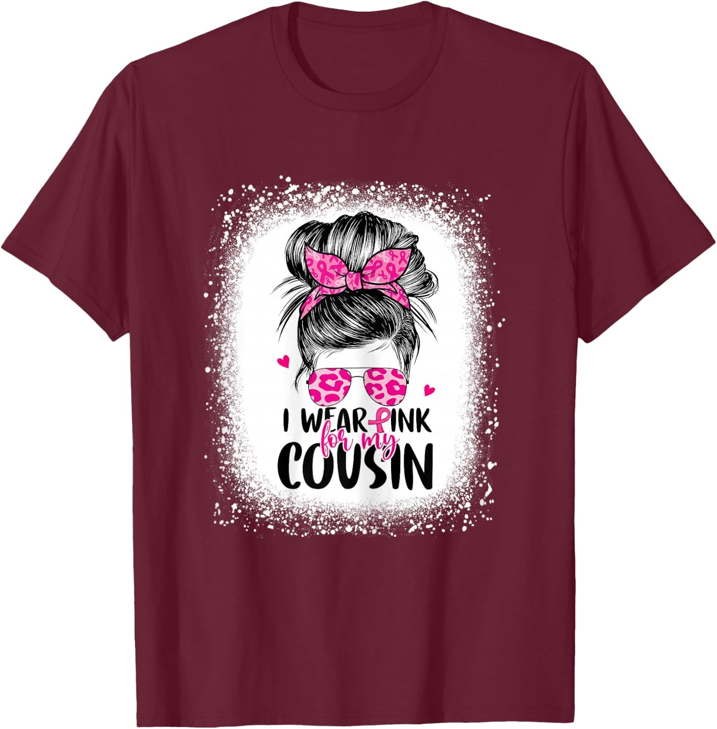 I Wear Pink For My Cousin Messy Bun Breast Cancer Awareness T-Shirt - T-Shirt | Maroon