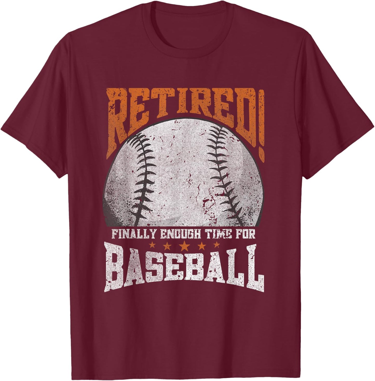 Retired Finally Enough Time For Baseball -Pension Retirement T-Shirt - T-Shirt | Maroon