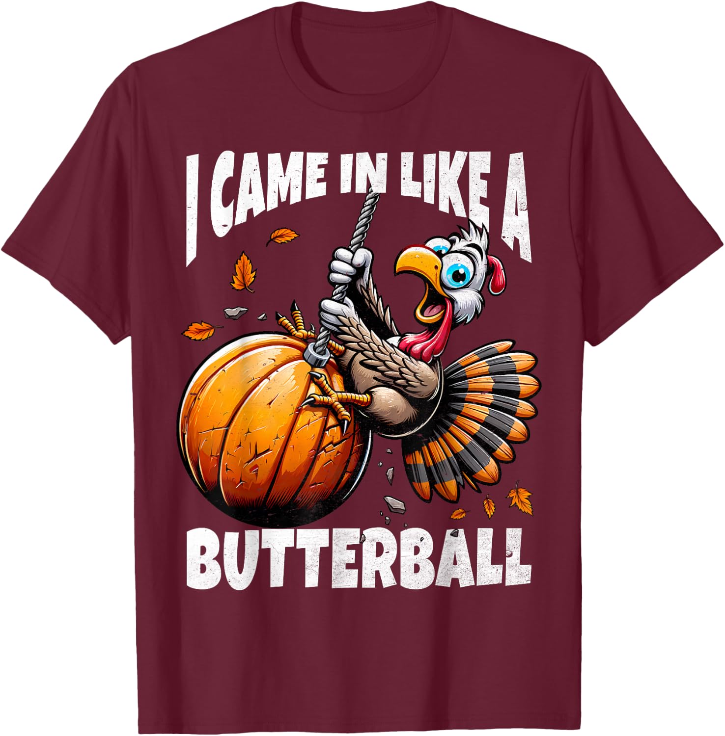 FunWearVm Came In Like A Butterball Humorous Modern Thanksgiving Turkey - Black, Small T-Shirt - T-Shirt | Maroon