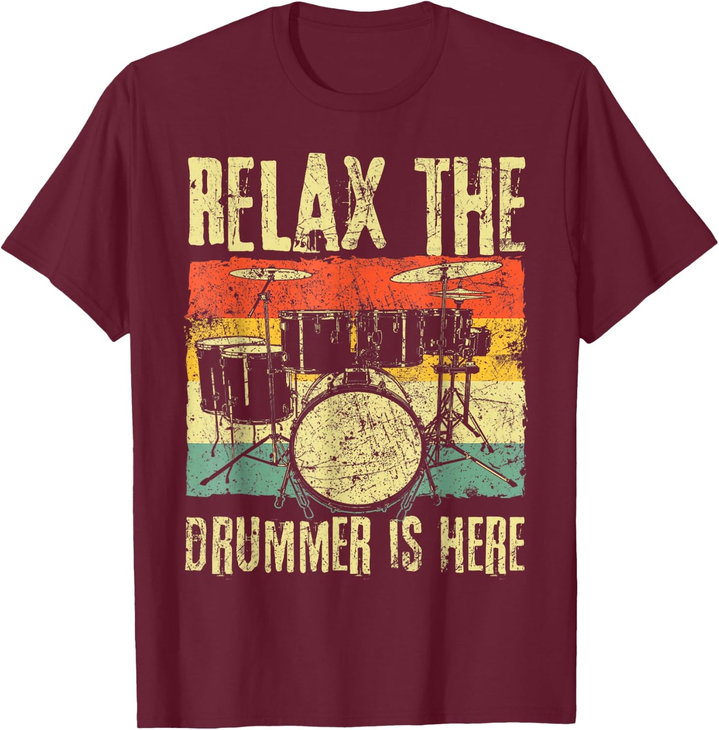 Relax The Drummer Is Here Drummers T-Shirt - T-Shirt | Maroon