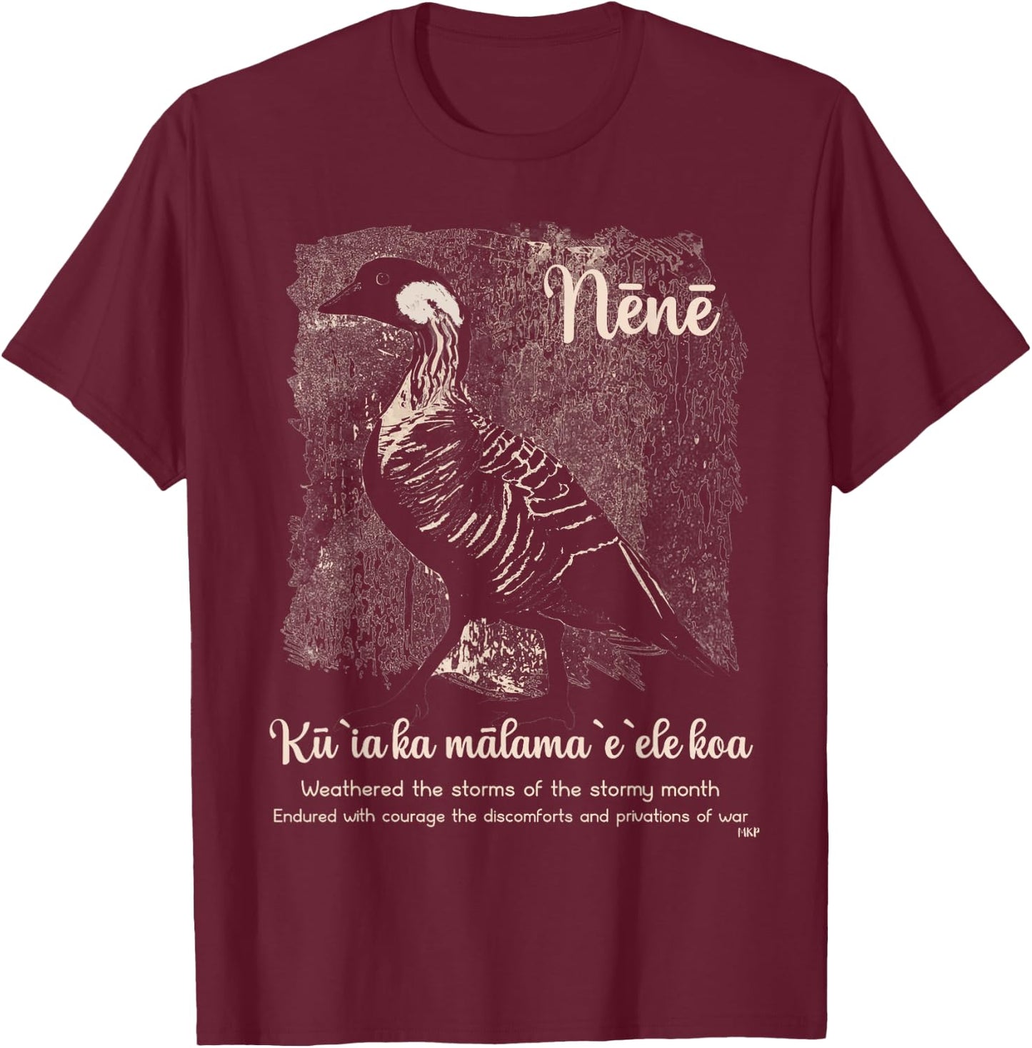 Nene Goose -- Wisdom from the Nene Goose of Hawaii T-Shirt - T-Shirt | Maroon