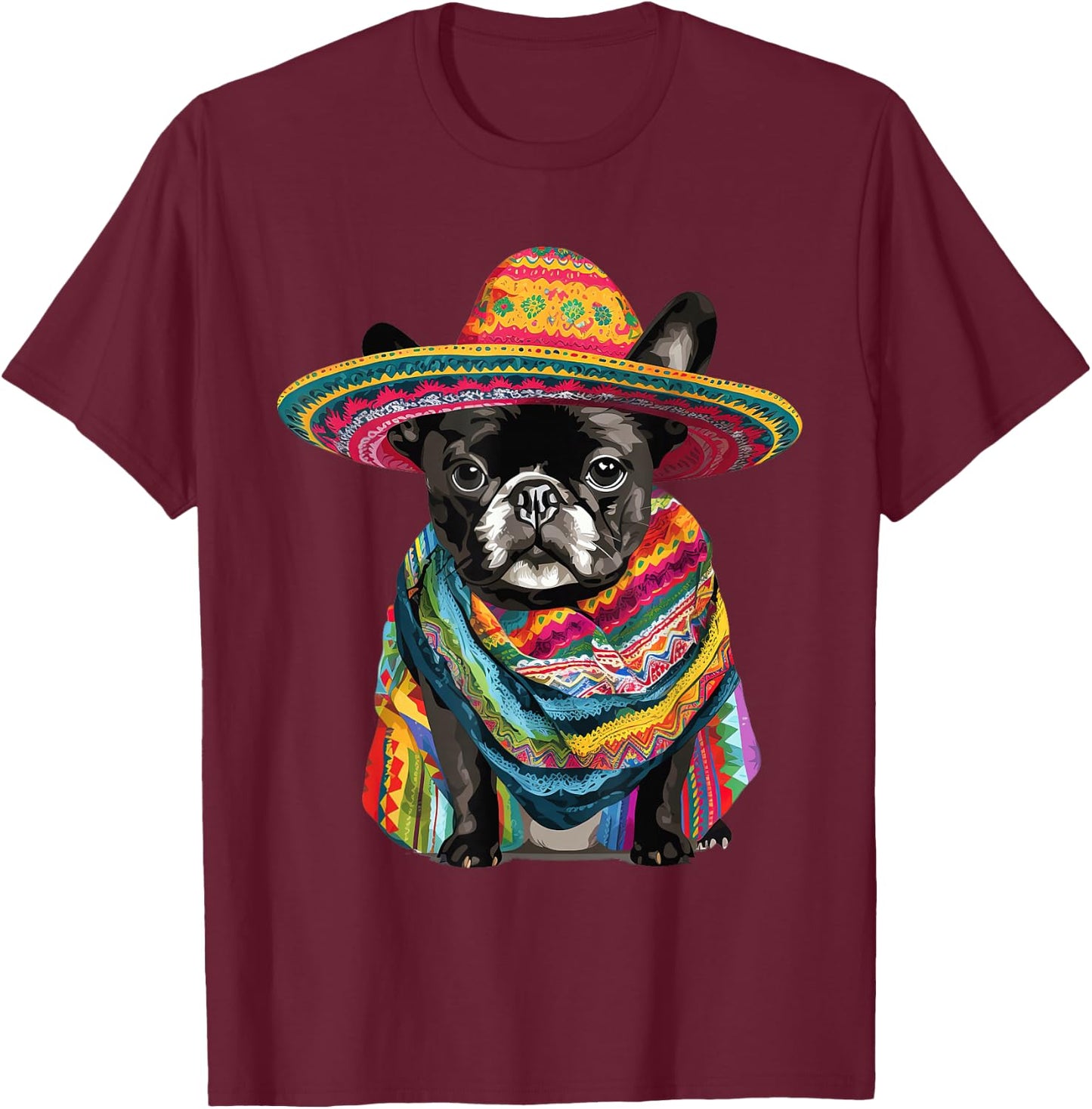 French Bulldog Dog in Cinco De Mayo Sombrero and Poncho T-Shirt - T-Shirt | Maroon