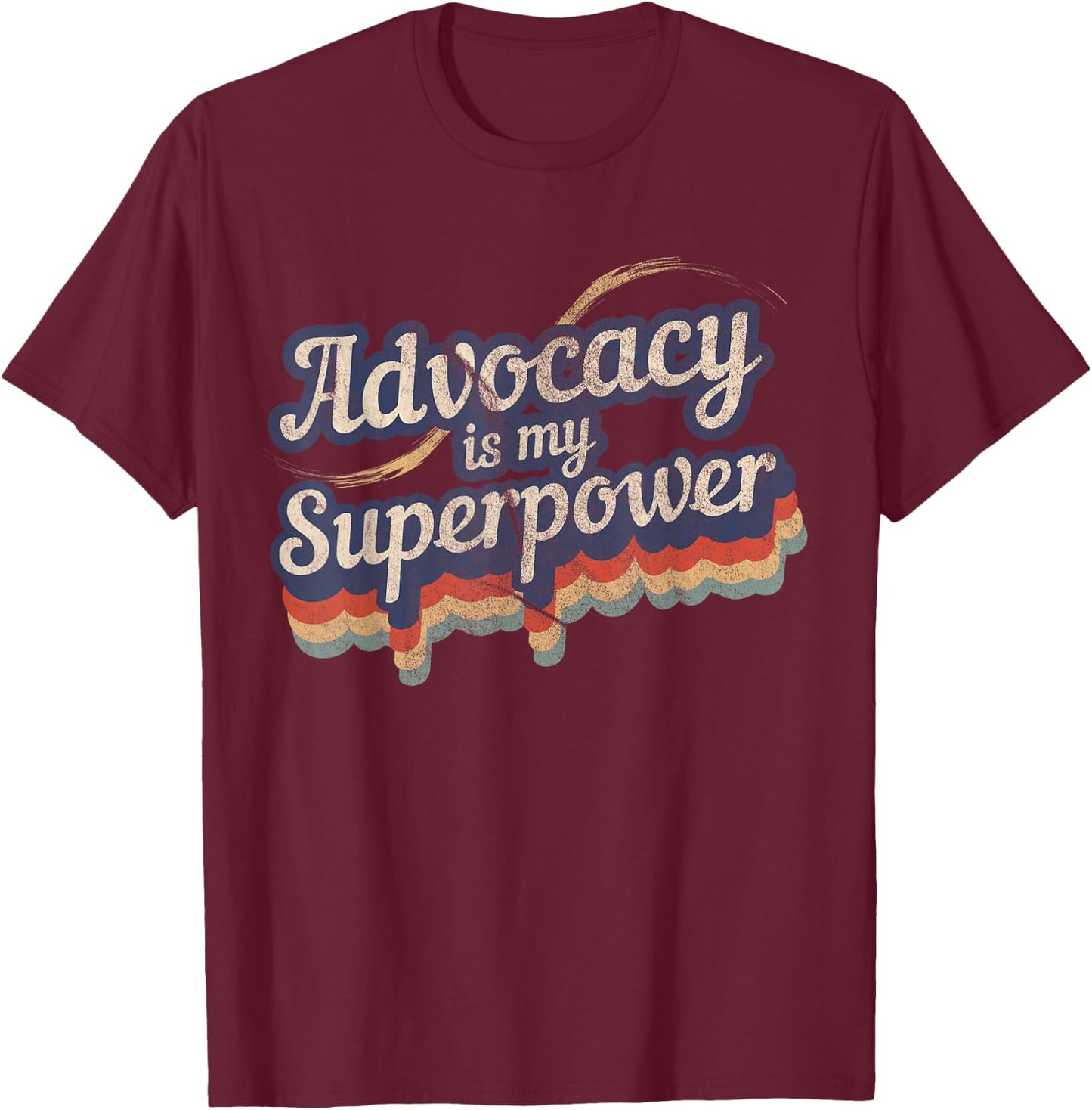 Advocacy Is My Superpower Design Advocacy T-Shirt - T-Shirt | Maroon