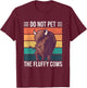 Do Not Pet The Fluffy Cows Buffalo American Bison T-Shirt - T-Shirt | Maroon